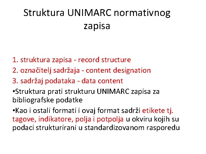 Struktura UNIMARC normativnog zapisa 1. struktura zapisa - record structure 2. označitelj sadržaja -