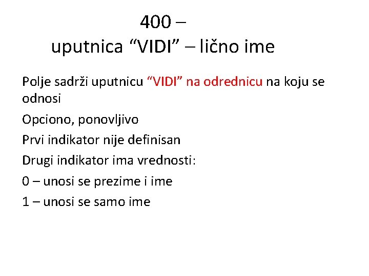 400 – uputnica “VIDI” – lično ime Polje sadrži uputnicu “VIDI” na odrednicu na