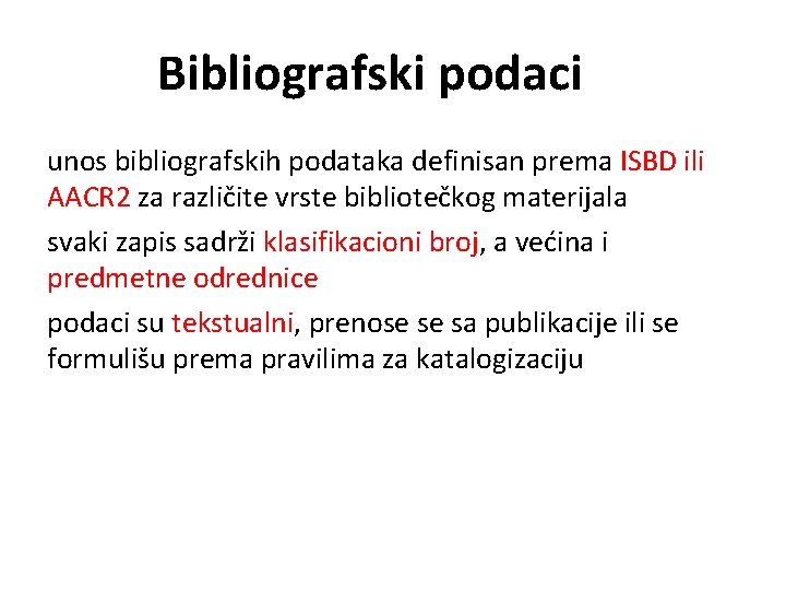 Bibliografski podaci unos bibliografskih podataka definisan prema ISBD ili AACR 2 za različite vrste
