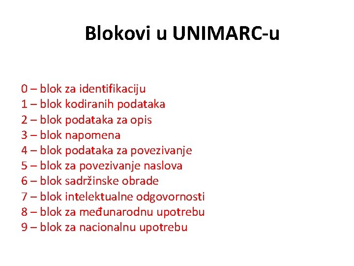 Blokovi u UNIMARC-u 0 – blok za identifikaciju 1 – blok kodiranih podataka 2