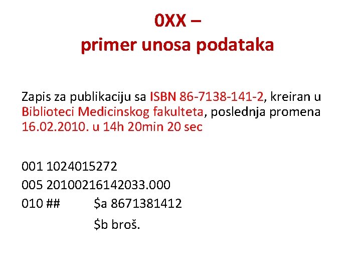 0 XX – primer unosa podataka Zapis za publikaciju sa ISBN 86 -7138 -141