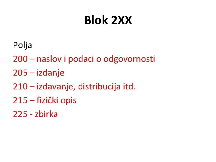 Blok 2 XX Polja 200 – naslov i podaci o odgovornosti 205 – izdanje