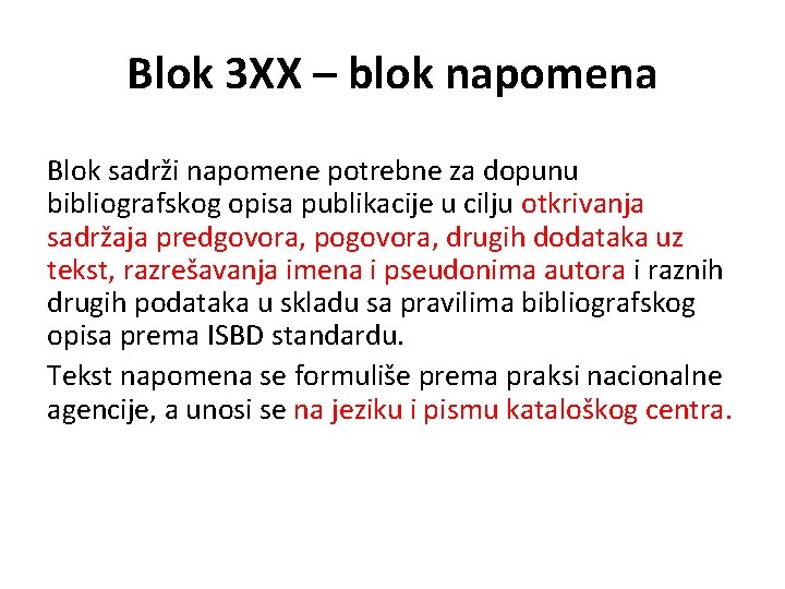 Blok 3 XX – blok napomena Blok sadrži napomene potrebne za dopunu bibliografskog opisa
