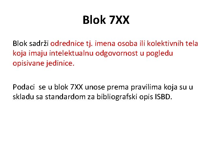 Blok 7 XX Blok sadrži odrednice tj. imena osoba ili kolektivnih tela koja imaju