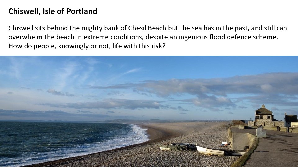 Chiswell, Isle of Portland Chiswell sits behind the mighty bank of Chesil Beach but