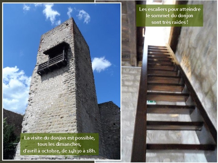 Les escaliers pour atteindre le sommet du donjon sont très raides ! La visite