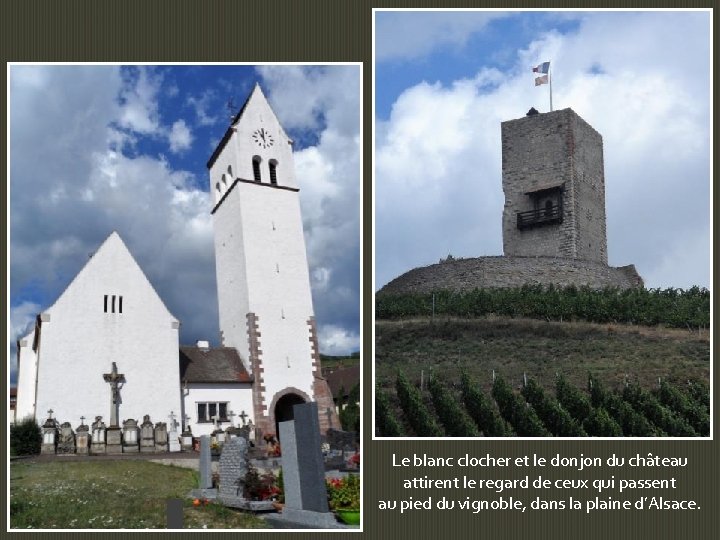 Le blanc clocher et le donjon du château attirent le regard de ceux qui