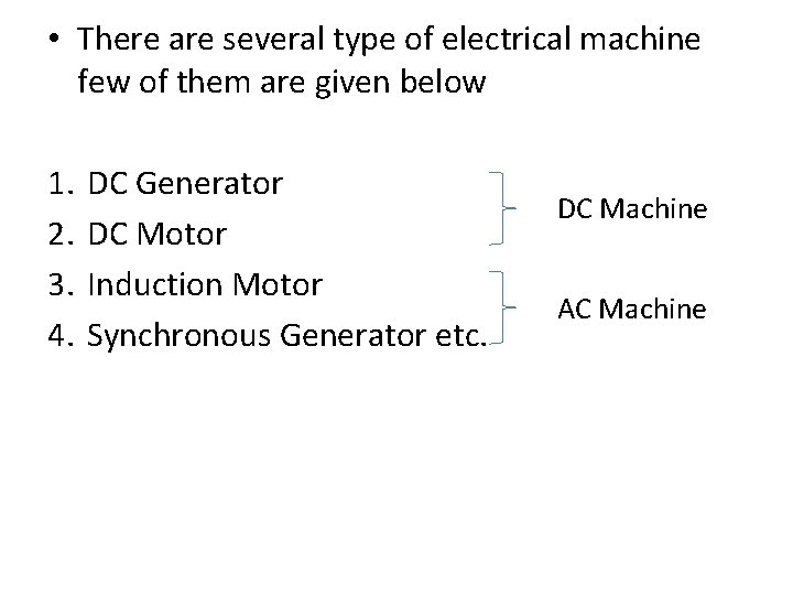  • There are several type of electrical machine few of them are given