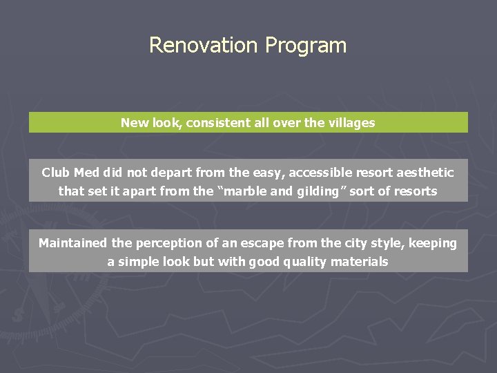 Renovation Program New look, consistent all over the villages Club Med did not depart