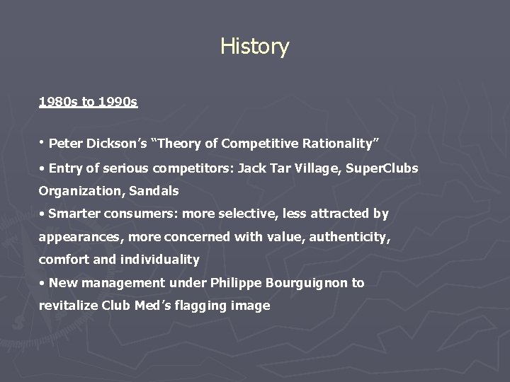 History 1980 s to 1990 s • Peter Dickson’s “Theory of Competitive Rationality” •
