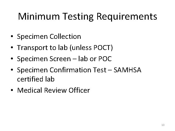 Minimum Testing Requirements Specimen Collection Transport to lab (unless POCT) Specimen Screen – lab Minimum Testing Requirements Specimen Collection Transport to lab (unless POCT) Specimen Screen – lab
