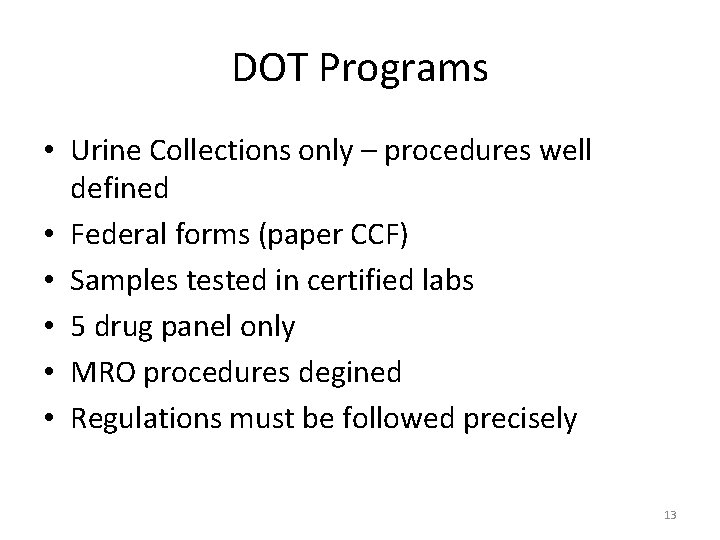 DOT Programs • Urine Collections only – procedures well defined • Federal forms (paper