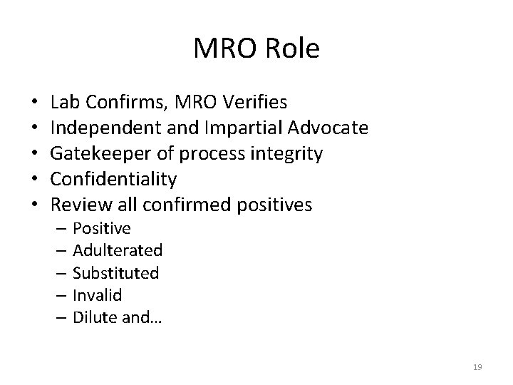 MRO Role • • • Lab Confirms, MRO Verifies Independent and Impartial Advocate Gatekeeper