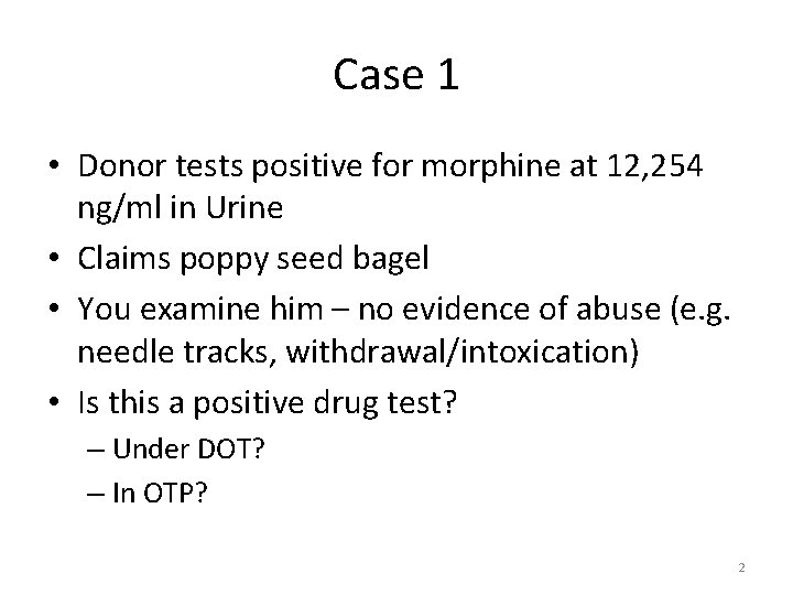 Case 1 • Donor tests positive for morphine at 12, 254 ng/ml in Urine