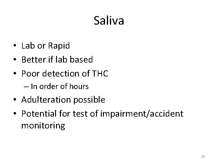 Saliva • Lab or Rapid • Better if lab based • Poor detection of