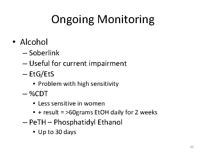 Ongoing Monitoring • Alcohol – Soberlink – Useful for current impairment – Et. G/Et.