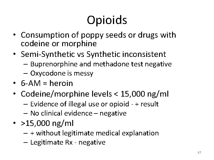 Opioids • Consumption of poppy seeds or drugs with codeine or morphine • Semi-Synthetic Opioids • Consumption of poppy seeds or drugs with codeine or morphine • Semi-Synthetic