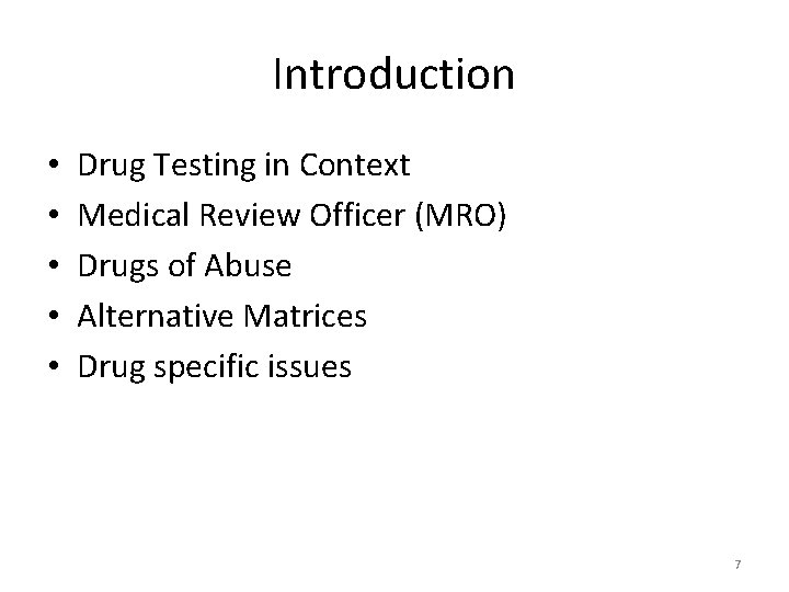 Introduction • • • Drug Testing in Context Medical Review Officer (MRO) Drugs of