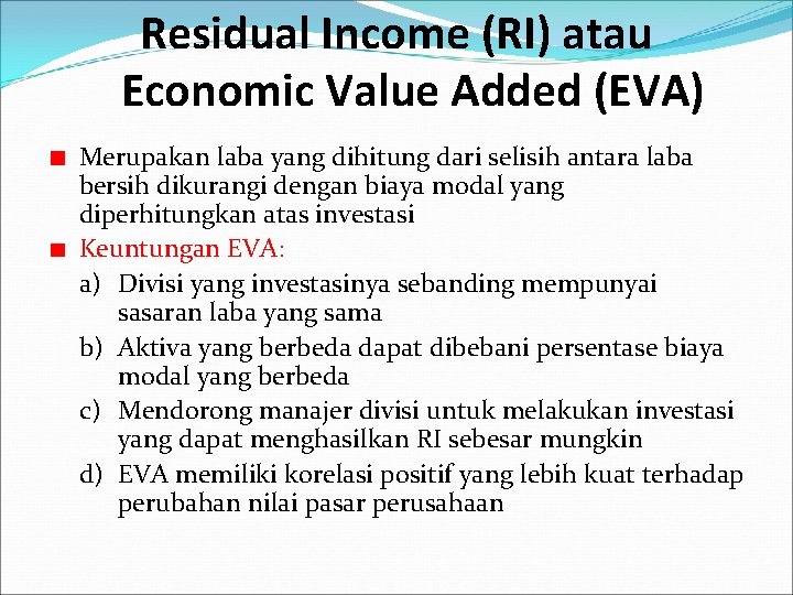 Residual Income (RI) atau Economic Value Added (EVA) Merupakan laba yang dihitung dari selisih