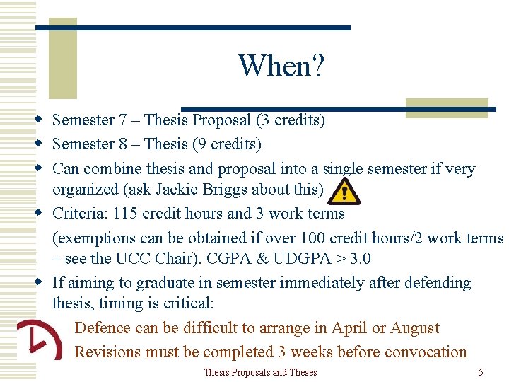 When? w Semester 7 – Thesis Proposal (3 credits) w Semester 8 – Thesis