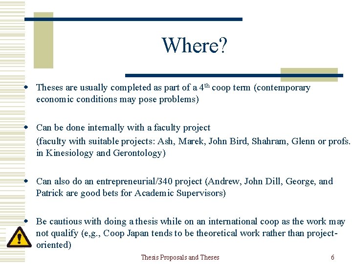 Where? w Theses are usually completed as part of a 4 th coop term