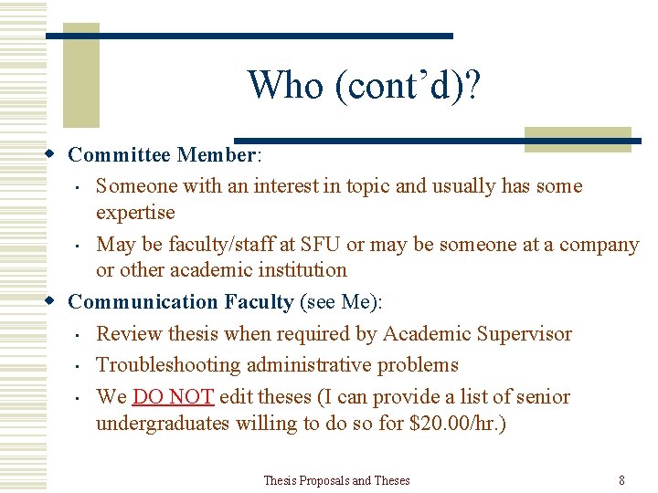 Who (cont’d)? w Committee Member: • Someone with an interest in topic and usually