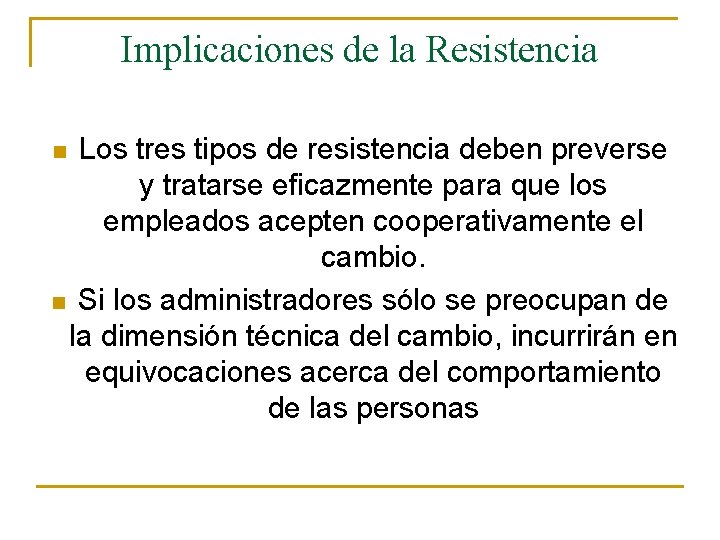 Implicaciones de la Resistencia Los tres tipos de resistencia deben preverse y tratarse eficazmente