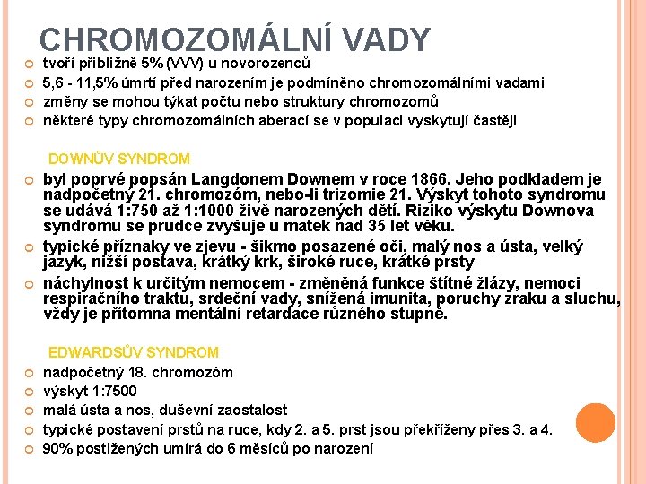 CHROMOZOMÁLNÍ VADY tvoří přibližně 5% (VVV) u novorozenců 5, 6 - 11, 5% úmrtí