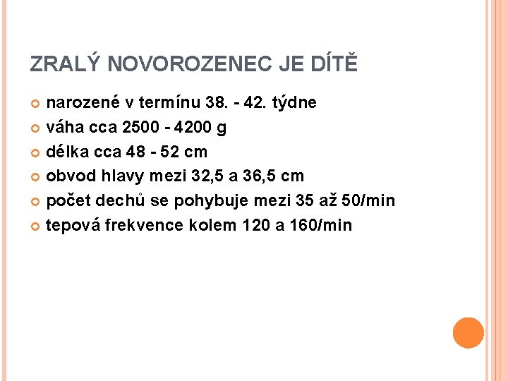 ZRALÝ NOVOROZENEC JE DÍTĚ narozené v termínu 38. - 42. týdne váha cca 2500