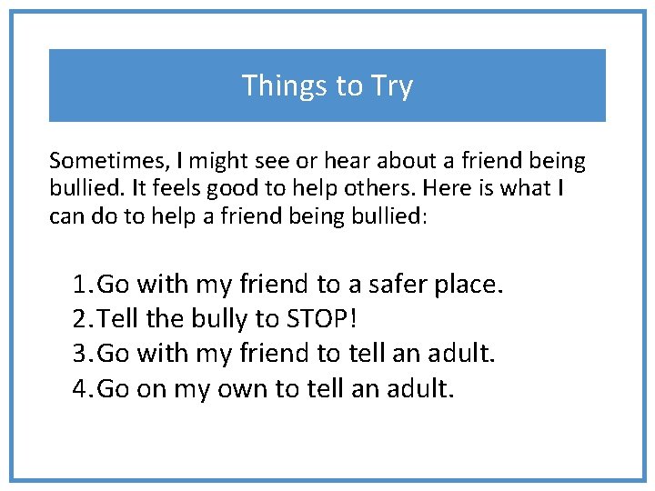 Things to Try Sometimes, I might see or hear about a friend being bullied.