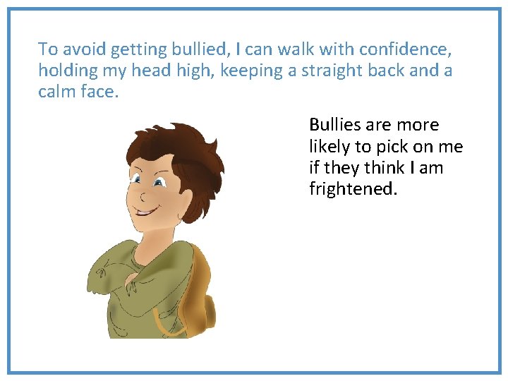 To avoid getting bullied, I can walk with confidence, holding my head high, keeping