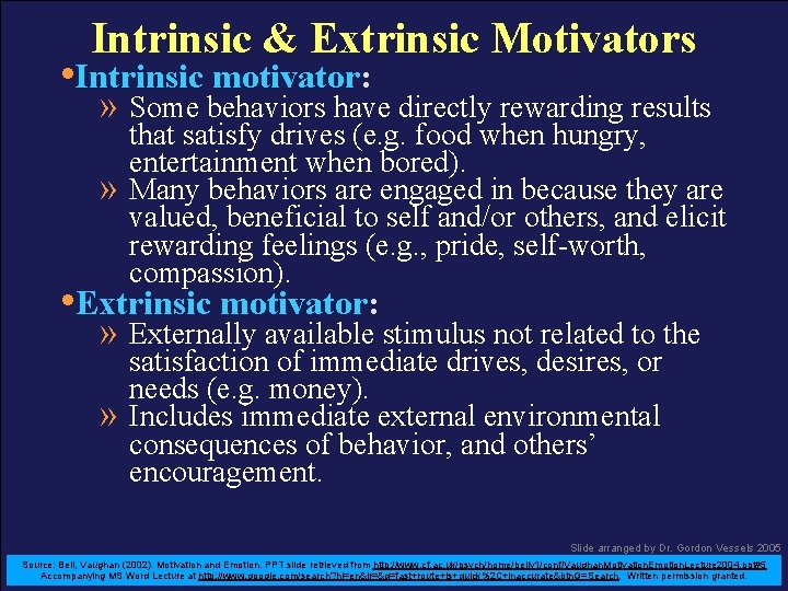 Intrinsic & Extrinsic Motivators • Intrinsic motivator: » Some behaviors have directly rewarding results