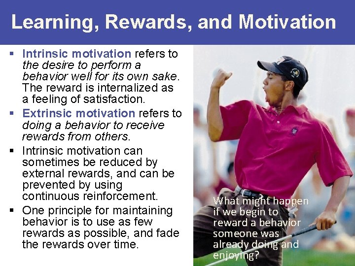 Learning, Rewards, and Motivation § Intrinsic motivation refers to the desire to perform a