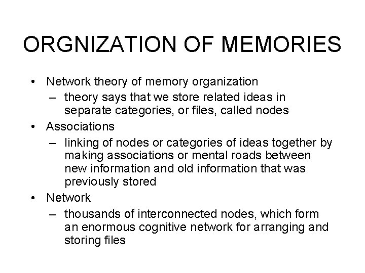 ORGNIZATION OF MEMORIES • Network theory of memory organization – theory says that we