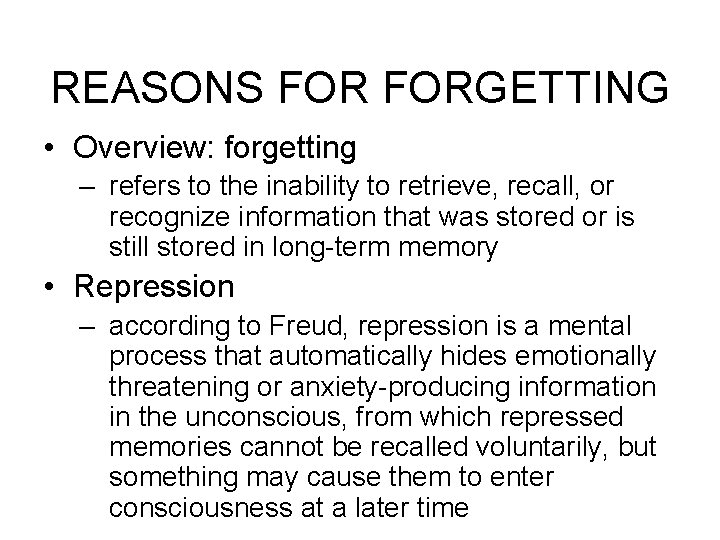 REASONS FORGETTING • Overview: forgetting – refers to the inability to retrieve, recall, or