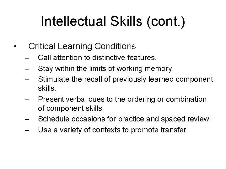 Intellectual Skills (cont. ) • Critical Learning Conditions – – – Call attention to