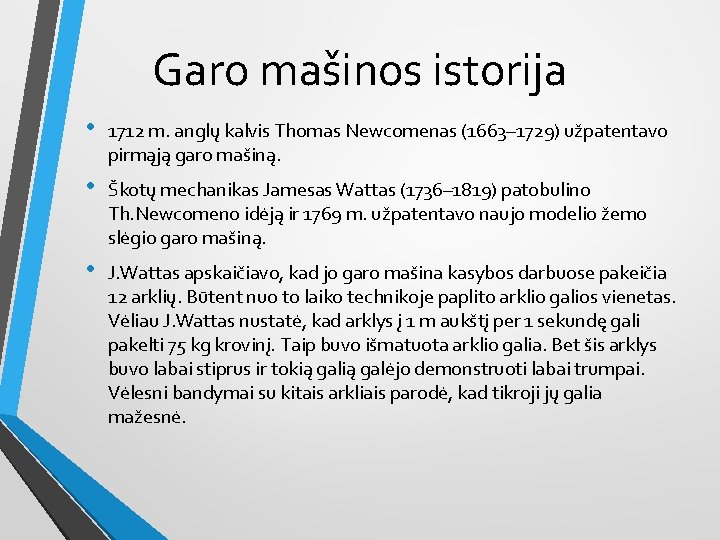 Garo mašinos istorija • 1712 m. anglų kalvis Thomas Newcomenas (1663– 1729) užpatentavo pirmąją