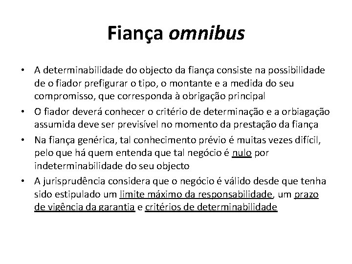 Fiança omnibus • A determinabilidade do objecto da fiança consiste na possibilidade de o