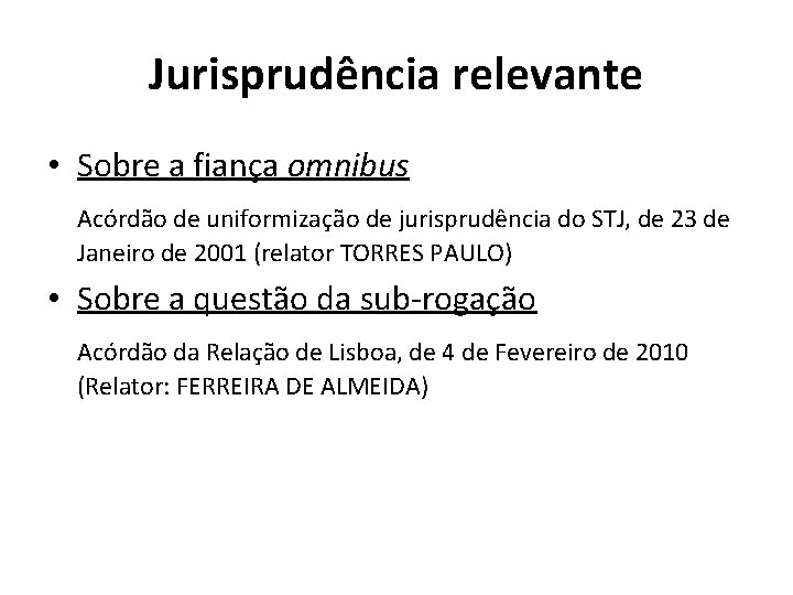 Jurisprudência relevante • Sobre a fiança omnibus Acórdão de uniformização de jurisprudência do STJ,