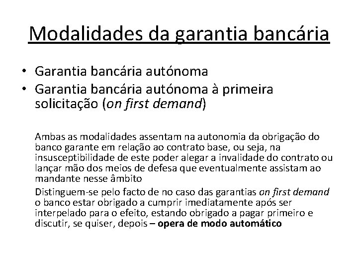 Modalidades da garantia bancária • Garantia bancária autónoma à primeira solicitação (on first demand)