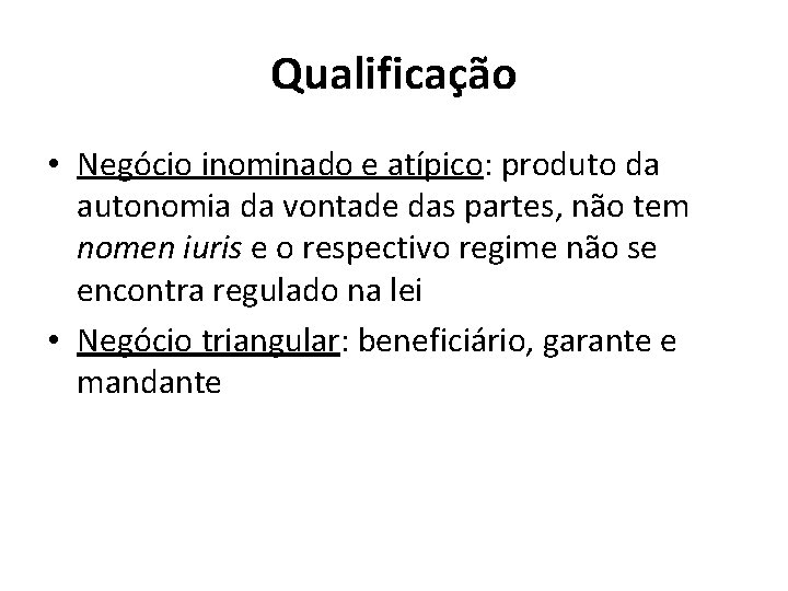 Qualificação • Negócio inominado e atípico: produto da autonomia da vontade das partes, não