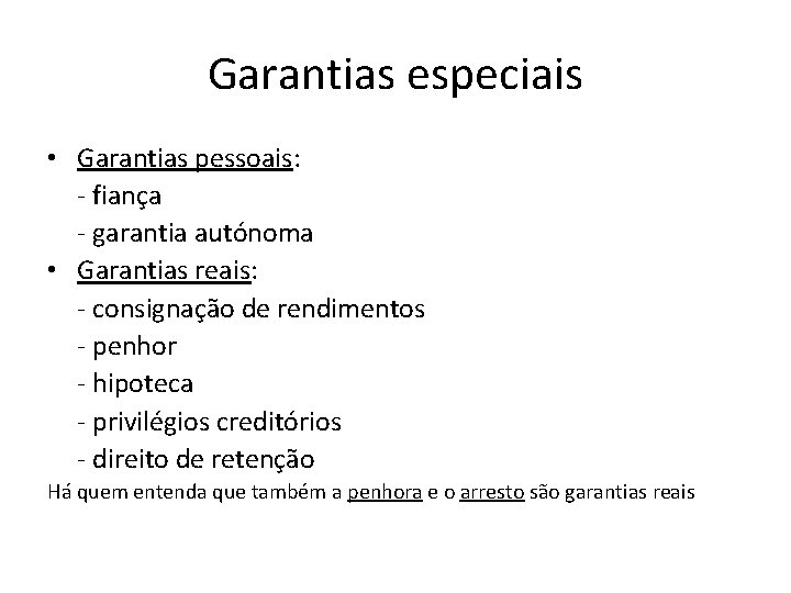 Garantias especiais • Garantias pessoais: - fiança - garantia autónoma • Garantias reais: -