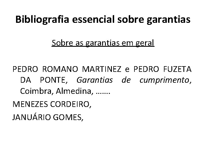Bibliografia essencial sobre garantias Sobre as garantias em geral PEDRO ROMANO MARTINEZ e PEDRO