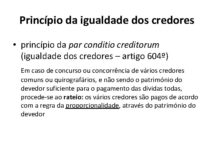 Princípio da igualdade dos credores • princípio da par conditio creditorum (igualdade dos credores