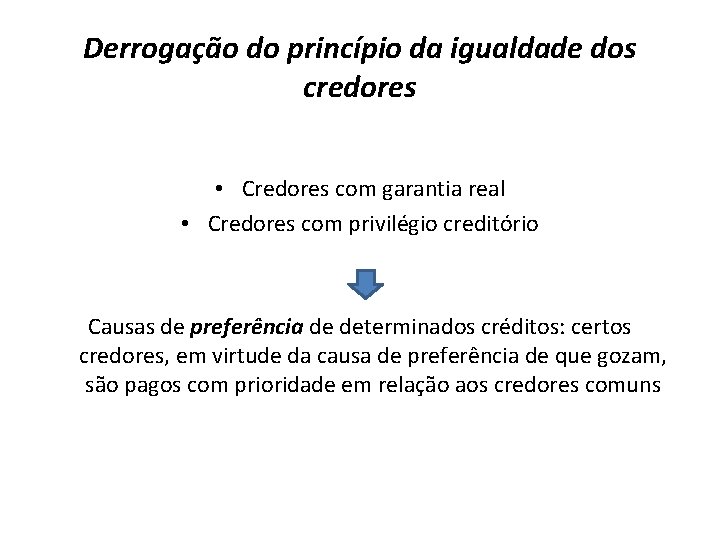 Derrogação do princípio da igualdade dos credores • Credores com garantia real • Credores