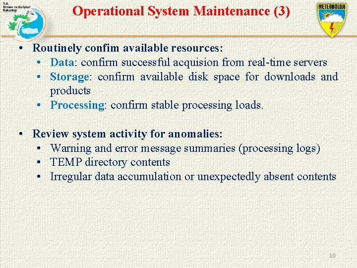Operational System Maintenance (3) • Routinely confim available resources: • Data: confirm successful acquision