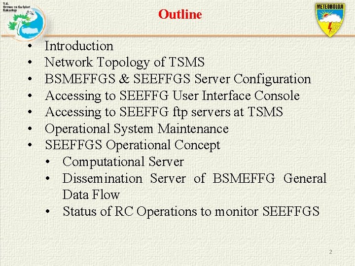 Outline • • Introduction Network Topology of TSMS BSMEFFGS & SEEFFGS Server Configuration Accessing