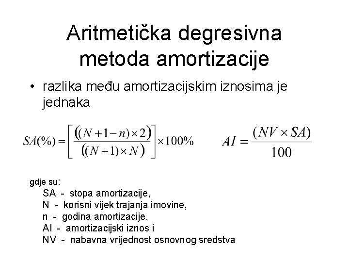 Aritmetička degresivna metoda amortizacije • razlika među amortizacijskim iznosima je jednaka gdje su: SA