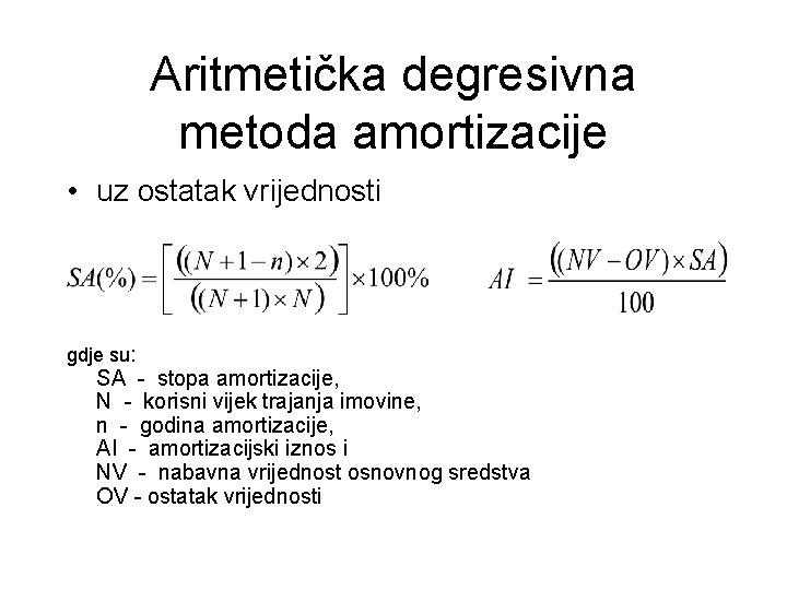 Aritmetička degresivna metoda amortizacije • uz ostatak vrijednosti gdje su: SA - stopa amortizacije,