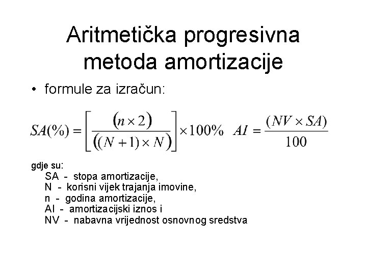 Aritmetička progresivna metoda amortizacije • formule za izračun: gdje su: SA - stopa amortizacije,